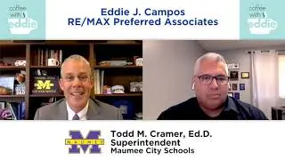 Maumee City Schools Superintendent Todd M. Cramer, Ed.D. - Coffee With Eddie