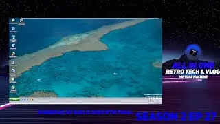 All in One Retro Tech Virtual Machine Season 2 EP27 Windows Whistler Build 2600 RTM Final