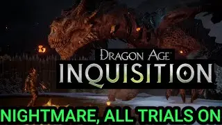 Dragon Age Inquisition - Nightmare - All Trials - Part 2
