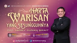 HARTA WARISAN YANG SESUNGGUHNYA - PDT. HENRY DUNAN SIRAIT - Minggu, 02 November 2025