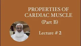 Properties of cardiac muscles (Part 2) Lecture by Dr Muhammad Yousaf -Physiology