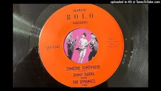 Jimmy Hanna with The Dynamics - Someone Somewhere (Bolo) 1966