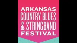 Arkansas Country Blues and Stringband Festival 2024