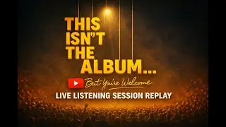 &ldquo;This Isn&rsquo;t the Album&hellip; But You&rsquo;re Welcome&rdquo; | Live Listening Session (Full Replay)