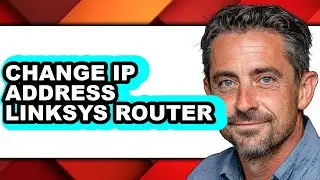 How to Change Ip Address Linksys Router - Easy Guide