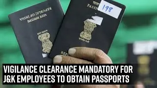 Vigilance clearance is mandatory for J&K employees to obtain passports