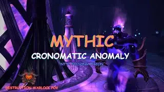 Chronomatic Anomaly -Nighthold mythic - Felsong legion (Ntt guild)