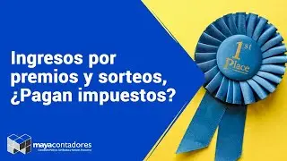 Ingresos por premios y sorteos, ¿Pagan impuestos?