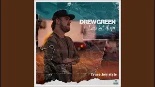 Drew Green - Lotta Bit Of You (truee_key style)