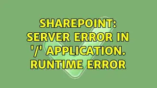 Sharepoint: Server Error in '/' Application. Runtime Error (6 Solutions!!)