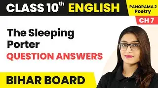 The Sleeping Porter - Question & Answers | Class 10 English Poem 7 | Bihar Board