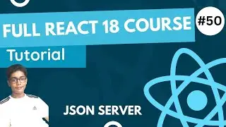 React 18 Fundamentals Crash Course 2023 - JSON Server In React