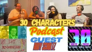 RUDY SCHULTZ FULL EPISODE | 30 Characters Podcast | Comedy Podcast