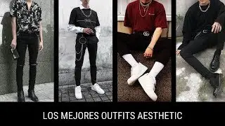 Los Mejores Outfits Aesthetics (hombres)