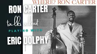 Ron Carter talks about playing with Eric Dolphy