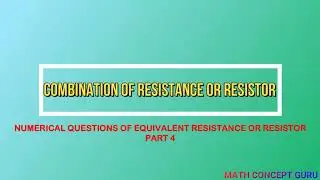 COMBINATION OF RESISTANCE OR RESISTOR | NUMERICAL QUESTIONS OF EQUIVALENT RESISTANCE | PART 4