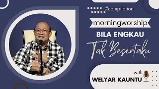 BILA ENGKAU TAK BESERTAKU || MORNING WORSHIP COMPILATION - 3 JANUARI 2024