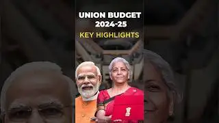 Union Budget 2024-25: Key Highlights