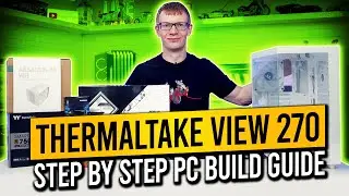 Сборка Thermaltake View 270 &mdash; пошаговое руководство