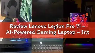 Review Lenovo Legion Pro 7i &ndash; AI-Powered Gaming Laptop &ndash; Intel&reg; Core Ultra 7 255HX &ndash; 16