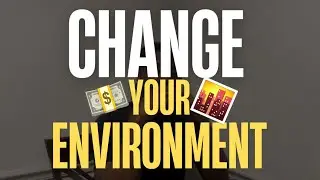 Change Your Environment, Change Your Life (The Success Hack No One Talks About)
