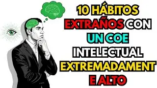 10 H&Aacute;BITOS EXTRA&Ntilde;OS que demuestran que tienes un coeficiente intelectual extremadamente alto