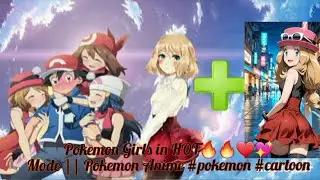 Pokemon Girls in HOT🔥🔥❤💖 Mode||Pokemon Anime#pokemon#cartoon