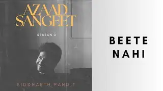 Beete Nahi | Azaad Sangeet: Season 3 | Siddharth | Alok | Hansika (feat. Pooja | Akanksha | Shriya)
