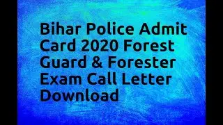 Bihar Police Admit Card 2020 Forest Guard & Forester Exam Call Letter Download