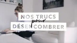 Nos trucs pour désencombrer | Minimalisme | Épurer la maison | Non à la réorganisation!