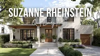 Quiet Luxury Homes Inspired by Suzanne Rheinstein Designed for Living Loving and Legacy