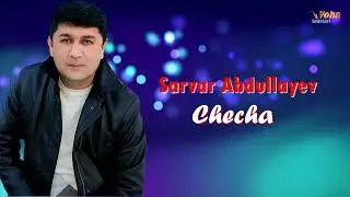 Sarvar Abdullayev - Checha  Сарвар Абдуллаев - Чеча