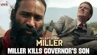 Captain Miller (Tamil) | Miller Kills Governor's Son | Dhanush | Priyanka Mohan | Lyca Productions