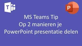 MS Teams Tip Twee manieren om je PowerPoint te delen