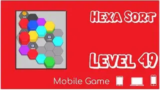 Level 49 HEXA SORT Sorting Hex (Hexagons) - Mobile Game - Game Play