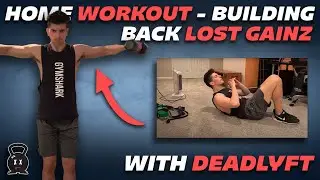 BUILDING BACK LOST GAINZ (home workout, life updates)