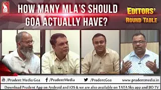 How many MLA&rsquo;s should Goa actually have? | Round Table | Prudent