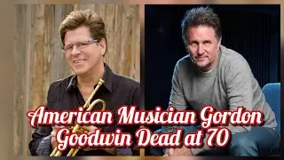 American Musician Gordon Goodwin Dead at 70 | Jazz Legend & Big Phat Band Founder Passes Away
