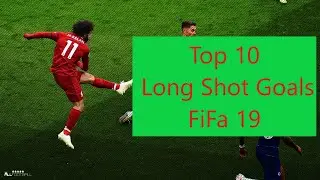 Top 10 Long Shot Goals FiFa 19