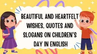 Children's day Quotes/Slogans/Messages in English| Happy Children's Day Wishes| Children's Day 2025