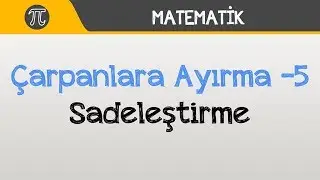 Çarpanlara Ayırma -5 - Sadeleştirme