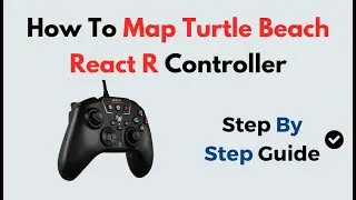 Как назначить кнопки на контроллере Turtle Beach React-R | Руководство по настройке пользовательс...