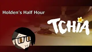 Tchia | Holden's Half Hour