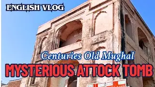 The Mystery Tomb of Attock &ndash; You&rsquo;ve Never Seen This Before | The Untold Story of Attock Tomb |
