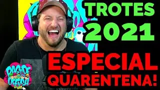 TROTES 2021! (ENGRA&Ccedil;ADO DEMAIS KKKK)
