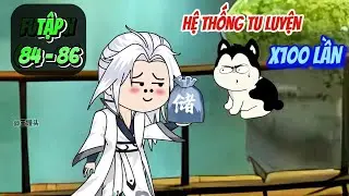 [Tập 84 - 86] Hệ thống tu luyện x100 lần | Panda Sub