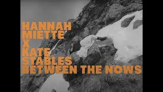 Hannah Miette & Kate Stables - BETWEEN THE NOWS