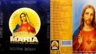 Frutos de Maria = AMOR MAIOR