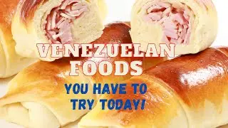 Venezuelan Food Dishes You Need To Taste Today!