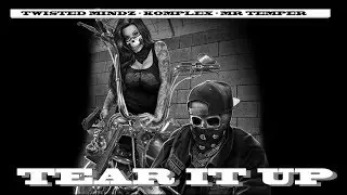 TEAR IT UP  - Twisted Mindz - Komplex - Mr Temper